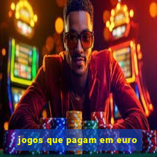 jogos que pagam em euro